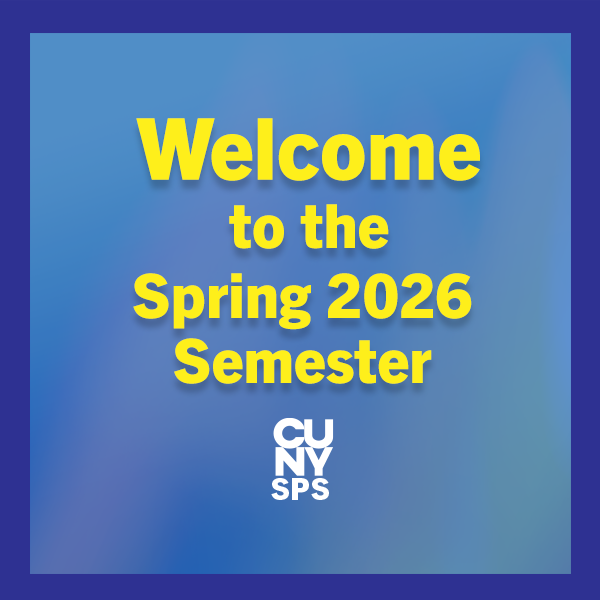 Blue Banner with Yellow Text "Welcome to the Spring 2026 Semester" and CUNY SPS logo