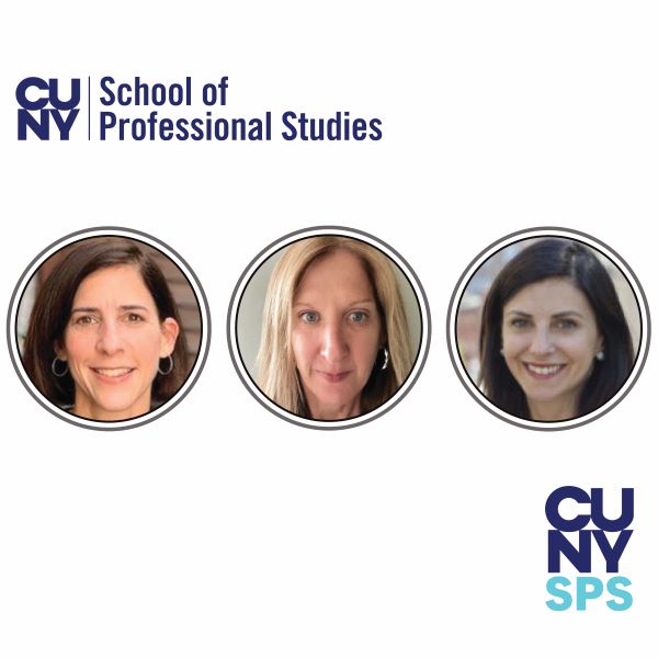 CUNY SPS Foundation Board Members Debbie Rosen, Natalie Green Giles, and Bea de la Torre