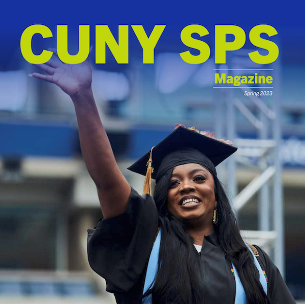 Spring 2023 Issue of the CUNY SPS Magazine Out Now CUNY School of