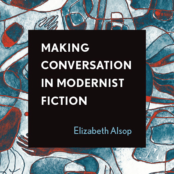  Making Conversation in Modernist Fiction