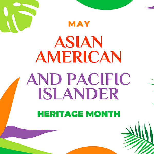 Graphic with "May Asian American and Pacific Islander Hertiage Month" text